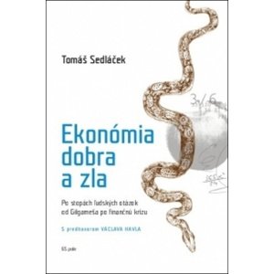 Ekonómia dobra a zla -  PhDr. Tomáš Sedláček Ph.D.