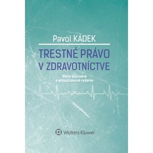 Trestné právo v zdravotníctve -  Pavol Kádek
