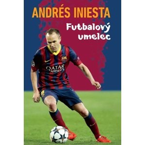 Andrés Iniesta Futbalový umelec -  Andrés Iniesta