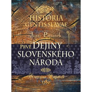 Prvé dejiny slovenského národa -  Juraj Papánek
