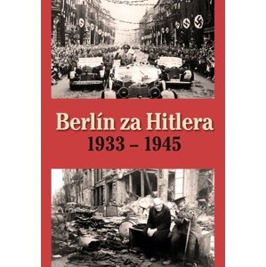Berlín za Hitlera 1933 - 1945 -  H. van Capelle