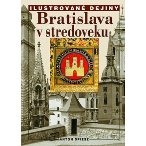 Bratislava v stredoveku -  Anton Špiesz