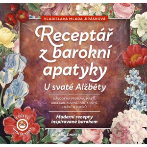Receptář barokní apatyky U svaté Alžběty -  Vladislava Mlada Jirásková