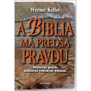 A Biblia má predsa pravdu -  Werner Keller