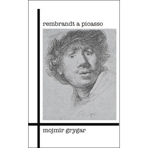 Rembrandt a Picasso -  Mojmír Grygar