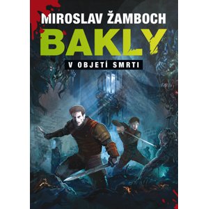 Bakly V objetí smrti -  Miroslav Žamboch