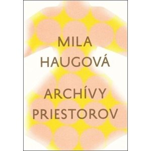 Archívy priestorov -  Mila Haugová