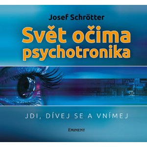 Svět očima psychotronika -  Ing. Josef Schrötter