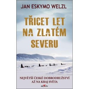 Třicet let na zlatém severu -  Jan Welzl