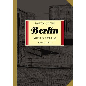 Berlín Město světla -  Jason Lutes