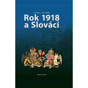 Rok 1918 a Slováci -  Ivan Mrva