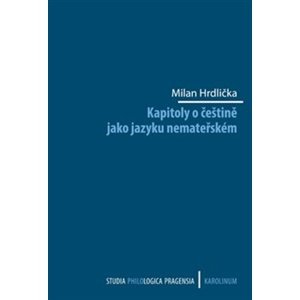Kapitoly o češtině jako jazyku nemateřském -  Milan Hrdlička