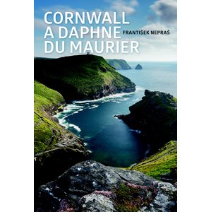 Cornwall a Daphne du Maurier -  František Nepraš