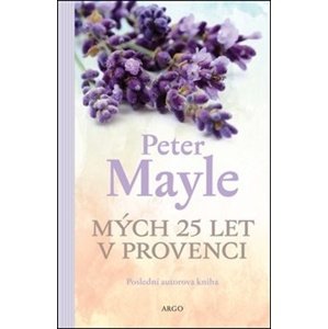 Mých 25 let v Provenci -  Peter Mayle