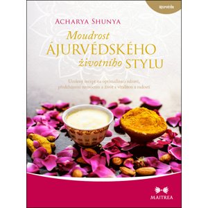 Moudrost ájurvédského životního stylu -  Acharya Shunya