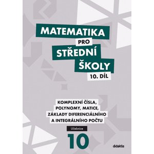 Matematika pro střední školy 10. díl Učebnice -  Mgr. Lenka Macálková