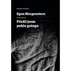 Přežil jsem peklo gulagu -  Egon Morgenstern