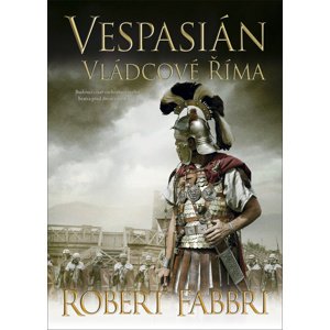 Vespasián Vládcové Říma -  Robert Fabbri