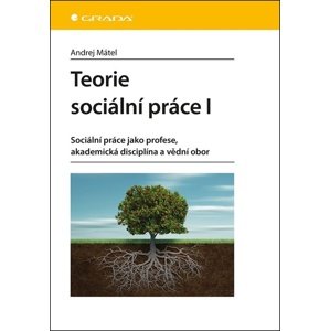Teorie sociální práce I -  Andrej Mátel
