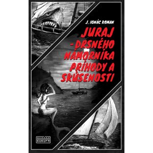Juraj - drsného námorníka príhody a skúsenosti -  Juraj Ignác Koman
