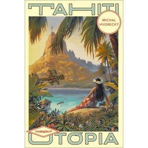 Tahiti Utópia -  Michal Hvorecký