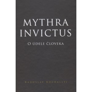 Mythra Invictus -  Radoslav Rochallyi