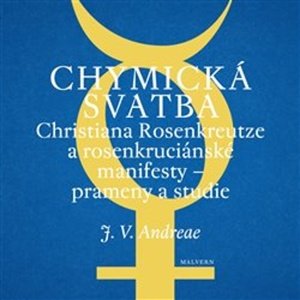 Chymická svatba Christiana Rosenkreutze a rosenkruciánské manifesty -  Pavel Krummer