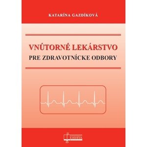 Vnútorné lekárstvo pre zdravotnícke odbory -  Katarína Gazdíková