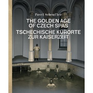 The Golden Age of Czech Spas -  Pavel Scheufler