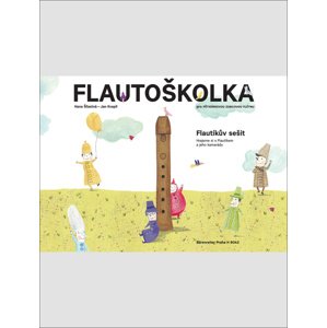 Flautoškolka Flautíkův sešit pro děti -  Hana Šťastná