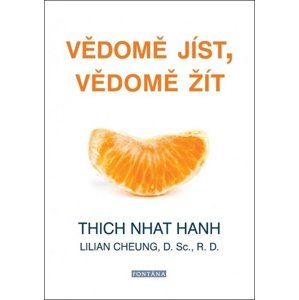 Vědomě jíst, vědomě žít -  Thich Nhat Hanh