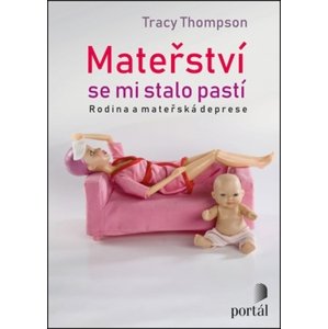 Mateřství se mi stalo pastí -  Tracy Thompson