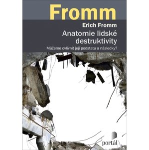 Anatomie lidské destruktivity -  Erich Fromm