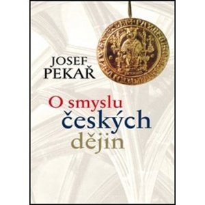 O smyslu českých dějin -  Josef Pekař