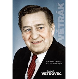 Josef Větrovec Větrák -  Miroslav Graclík