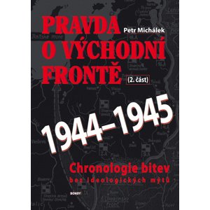Pravda o východní frontě 1944-1945 2. část -  Petr Michálek