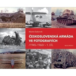 Československá armáda ve fotografiích -  Martin Dubánek