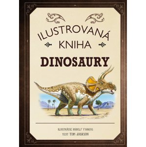 Ilustrovaná kniha Dinosaury -  Tom Jackson