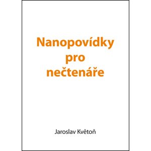 Nanopovídky pro nečtenáře -  Jaroslav Květoň