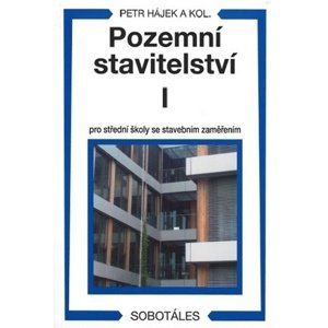 Pozemní stavitelství I pro 1.ročník SPŠ stavebních -  Petr Hájek