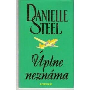 Úplne neznáma -  Danielle Steel