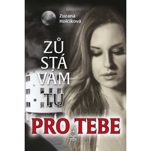 Zůstávám tu pro tebe -  Zuzana Holčíková