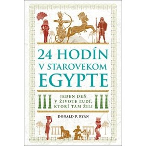 24 hodín v starovekom Egypte -  Donald P. Ryan