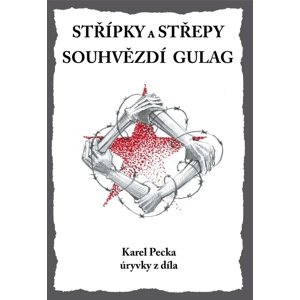 Střípky a střepy Souhvězdí Gulag -  Karel Pecka