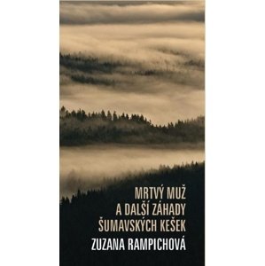 Mrtvý muž a další záhady šumavských kešek -  Zuzana Rampichová