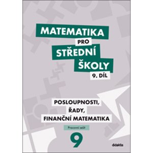 Matematika pro střední školy 9. díl Pracovní sešit -  Mgr. M. Králová