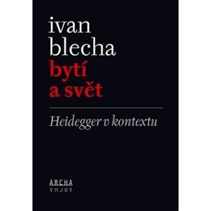 Bytí a svět -  Ivan Blecha