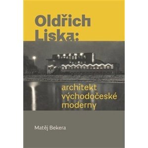 Oldřich Liska: architekt východočeské moderny -  Matěj Bekera