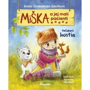 Miška a jej malí pacienti Nečakaní hostia -  Silvia Kaščáková