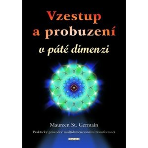 Vzestup a probuzení v páté dimenzi -  Maureen St. Germain
